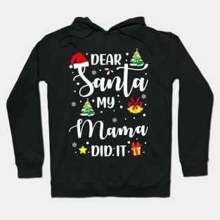 Dear Santa My Mama Did It Funny Xmas Gifts Hoodie